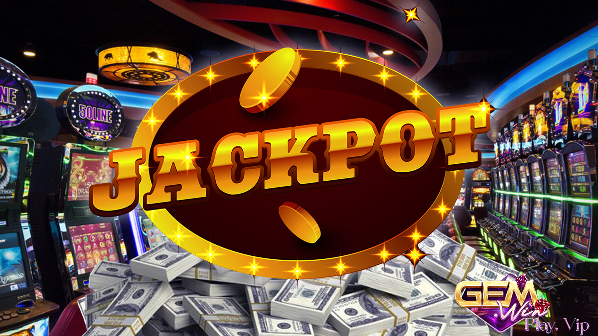 Lợi ích của việc chơi Slots Jackpot Lũy Tiến trên Gemwin