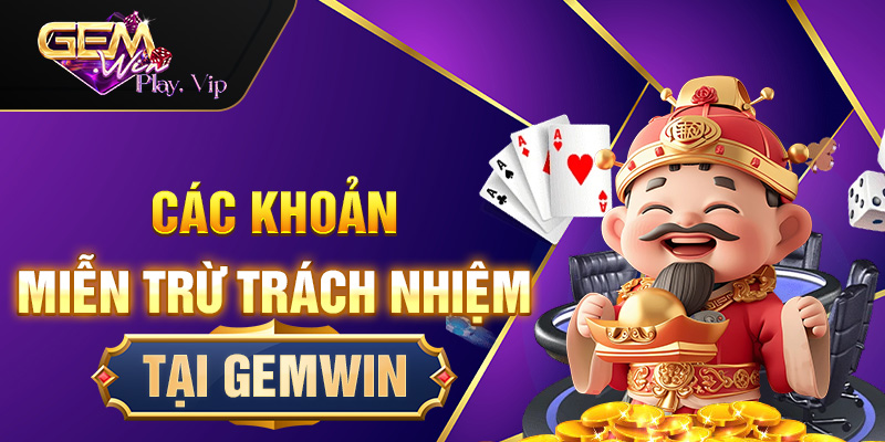 Các khoản miễn trừ trách nhiệm tại Genwin